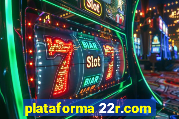 plataforma 22r.com